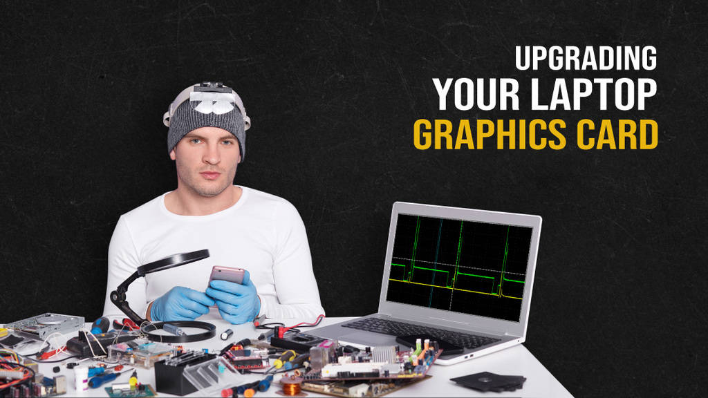 How Can You Upgrade Your Laptop’s Graphics Card & Should You?